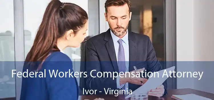 Federal Workers Compensation Attorney Ivor - Virginia