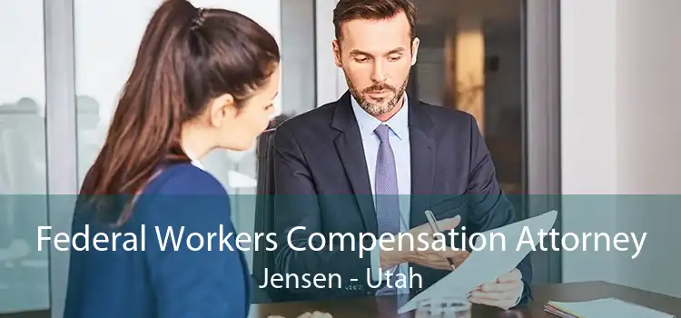 Federal Workers Compensation Attorney Jensen - Utah