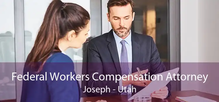 Federal Workers Compensation Attorney Joseph - Utah