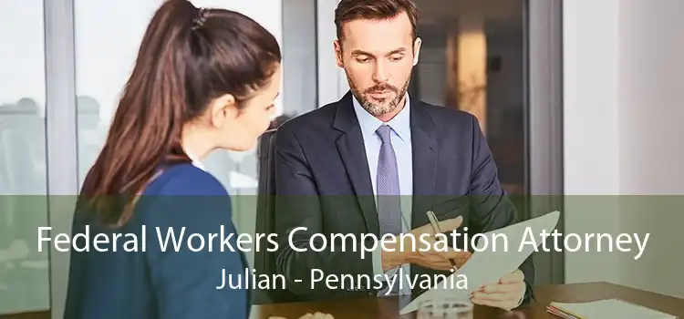 Federal Workers Compensation Attorney Julian - Pennsylvania