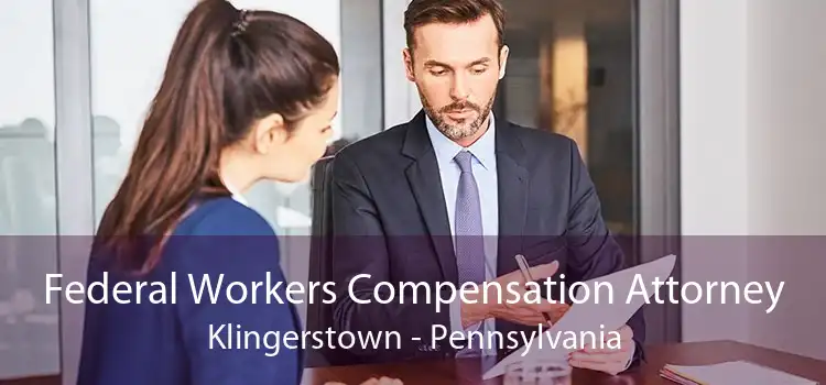 Federal Workers Compensation Attorney Klingerstown - Pennsylvania