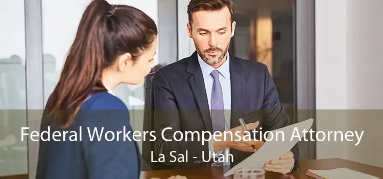 Federal Workers Compensation Attorney La Sal - Utah