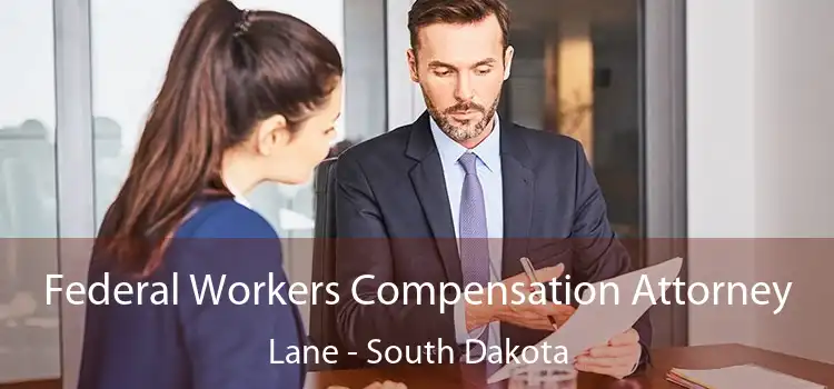 Federal Workers Compensation Attorney Lane - South Dakota