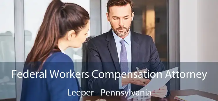 Federal Workers Compensation Attorney Leeper - Pennsylvania