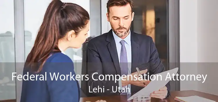 Federal Workers Compensation Attorney Lehi - Utah