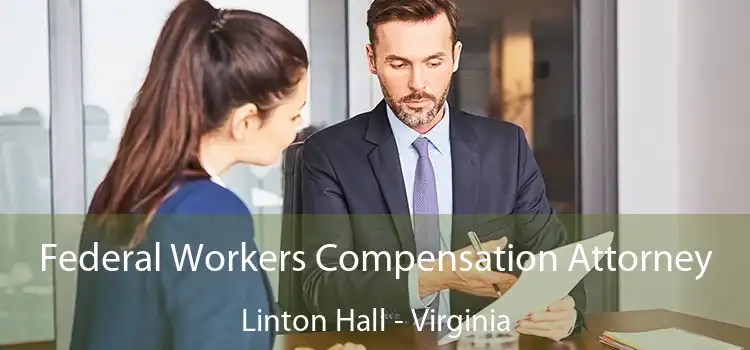 Federal Workers Compensation Attorney Linton Hall - Virginia