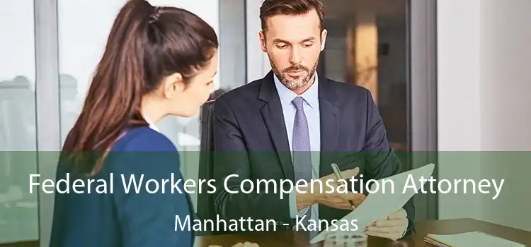 Federal Workers Compensation Attorney Manhattan - Kansas