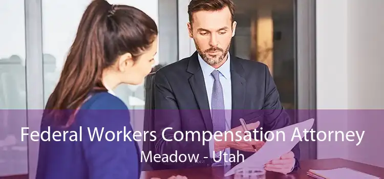 Federal Workers Compensation Attorney Meadow - Utah