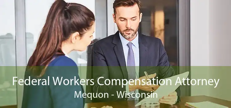 Federal Workers Compensation Attorney Mequon - Wisconsin