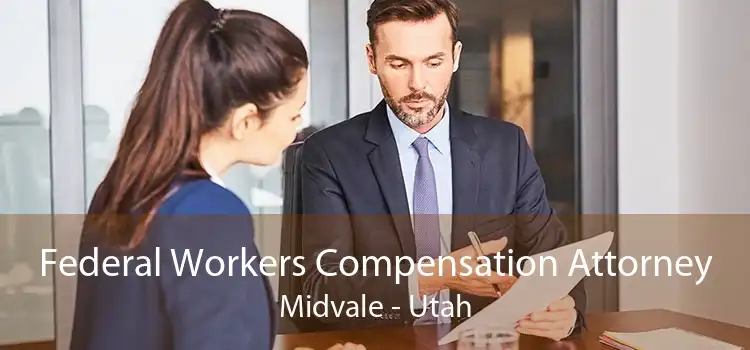 Federal Workers Compensation Attorney Midvale - Utah