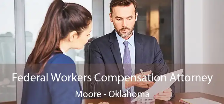 Federal Workers Compensation Attorney Moore - Oklahoma