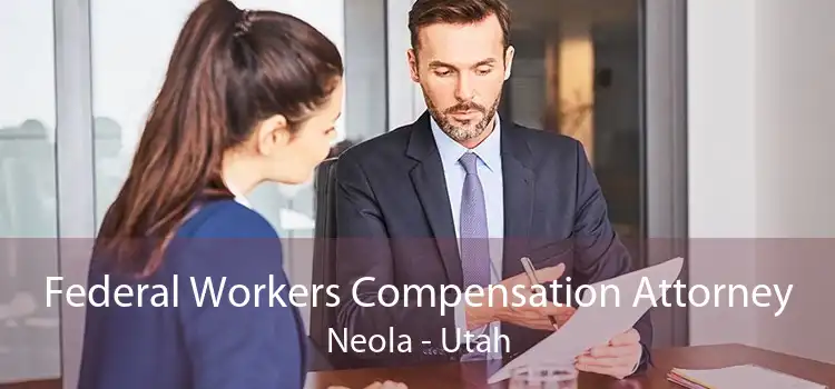 Federal Workers Compensation Attorney Neola - Utah