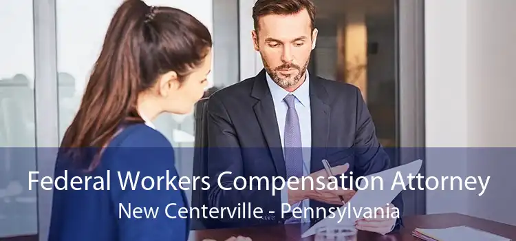 Federal Workers Compensation Attorney New Centerville - Pennsylvania