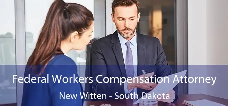 Federal Workers Compensation Attorney New Witten - South Dakota