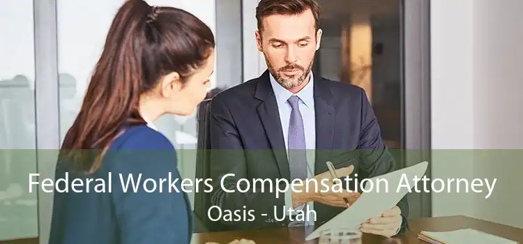 Federal Workers Compensation Attorney Oasis - Utah