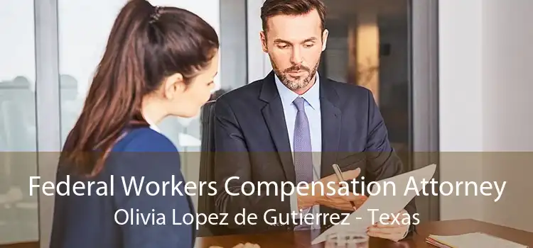 Federal Workers Compensation Attorney Olivia Lopez de Gutierrez - Texas