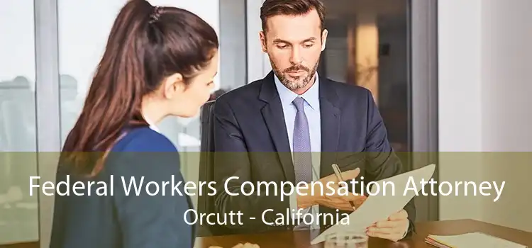 Federal Workers Compensation Attorney Orcutt - California