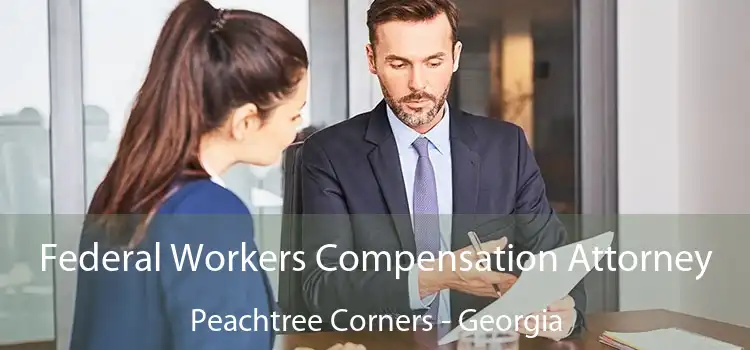 Federal Workers Compensation Attorney Peachtree Corners - Georgia