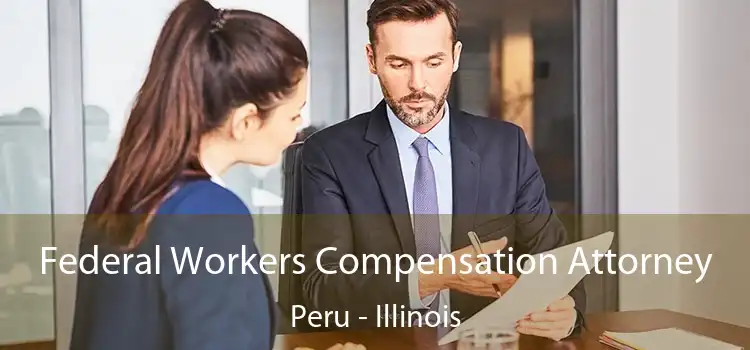 Federal Workers Compensation Attorney Peru - Illinois