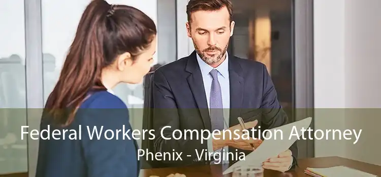 Federal Workers Compensation Attorney Phenix - Virginia