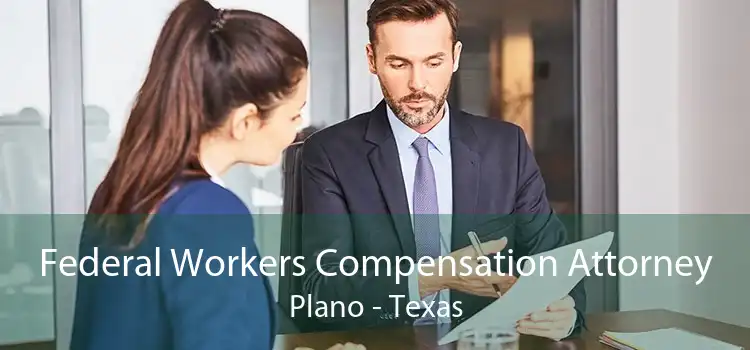Federal Workers Compensation Attorney Plano - Texas