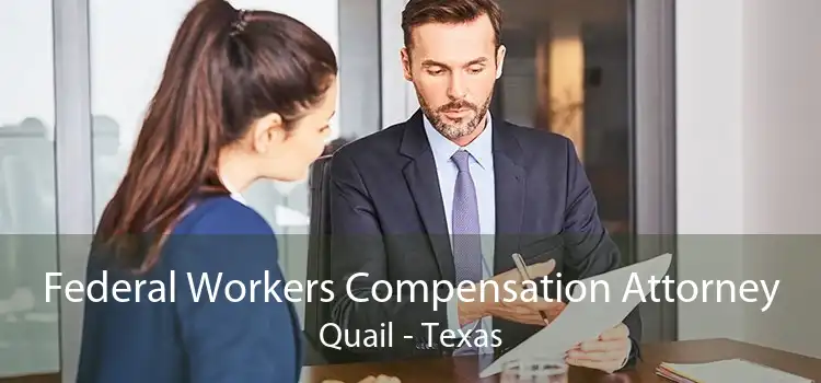 Federal Workers Compensation Attorney Quail - Texas