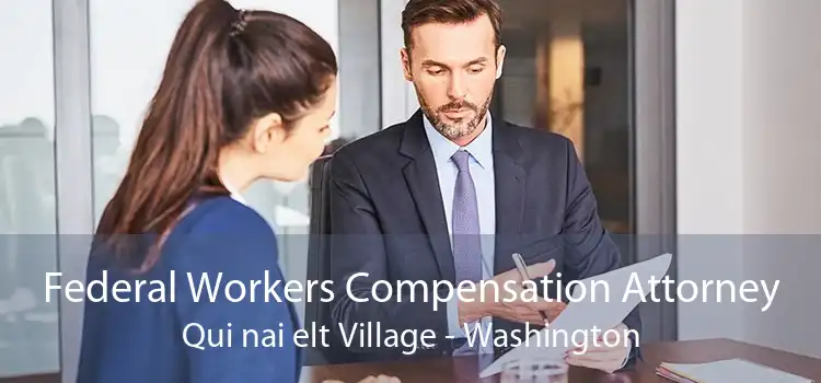 Federal Workers Compensation Attorney Qui nai elt Village - Washington