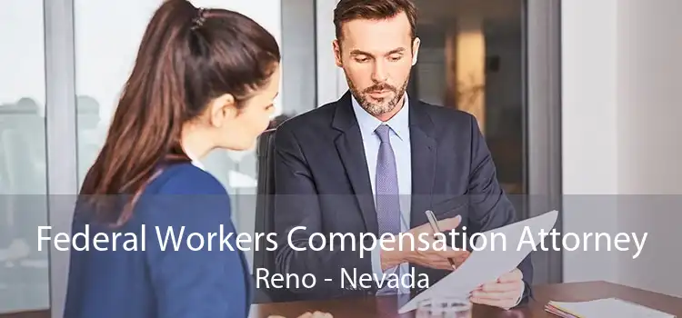 Federal Workers Compensation Attorney Reno - Nevada