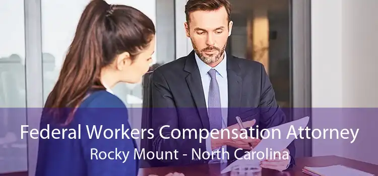 Federal Workers Compensation Attorney Rocky Mount - North Carolina