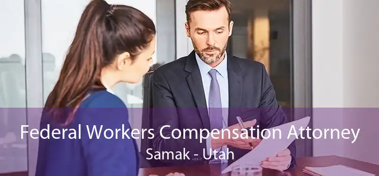 Federal Workers Compensation Attorney Samak - Utah