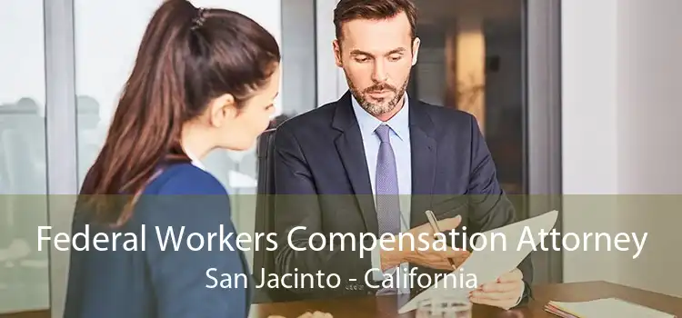 Federal Workers Compensation Attorney San Jacinto - California