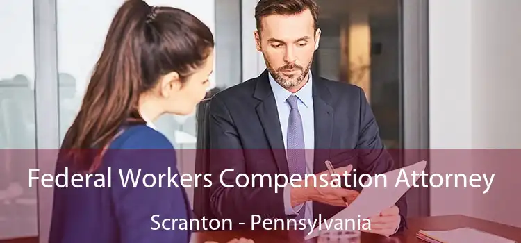 Federal Workers Compensation Attorney Scranton - Pennsylvania