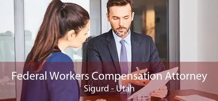 Federal Workers Compensation Attorney Sigurd - Utah