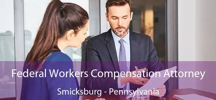 Federal Workers Compensation Attorney Smicksburg - Pennsylvania
