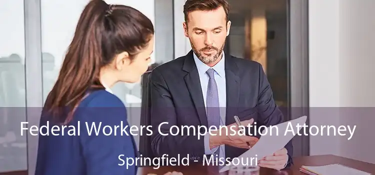Federal Workers Compensation Attorney Springfield - Missouri