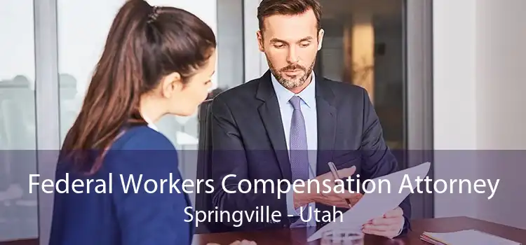 Federal Workers Compensation Attorney Springville - Utah