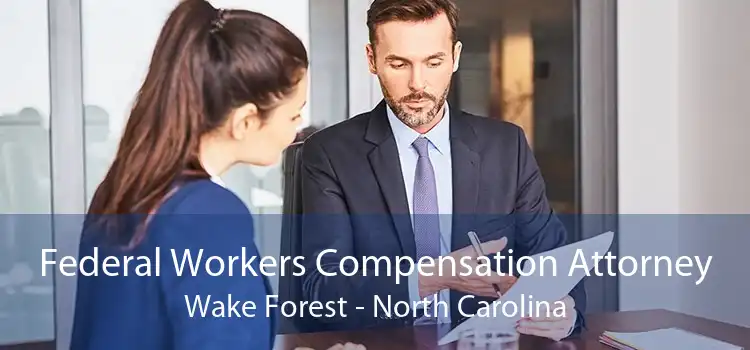 Federal Workers Compensation Attorney Wake Forest - North Carolina