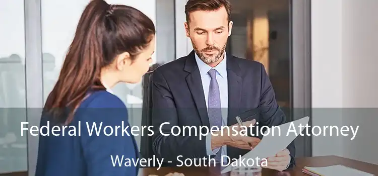 Federal Workers Compensation Attorney Waverly - South Dakota