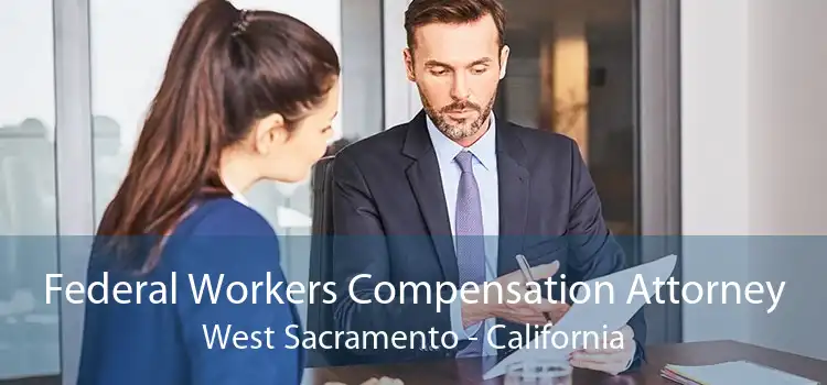 Federal Workers Compensation Attorney West Sacramento - California