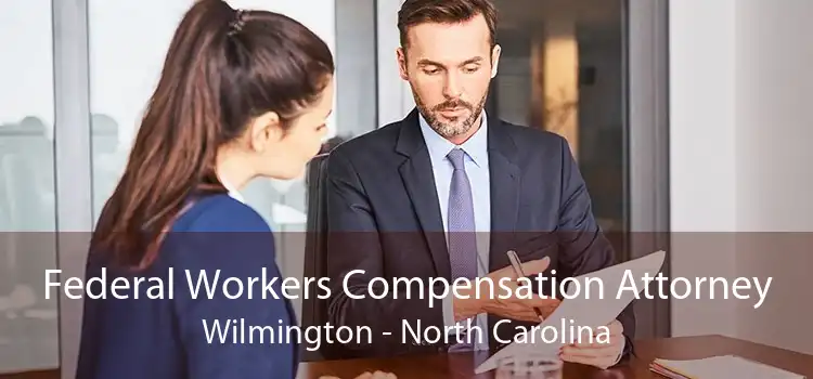 Federal Workers Compensation Attorney Wilmington - North Carolina