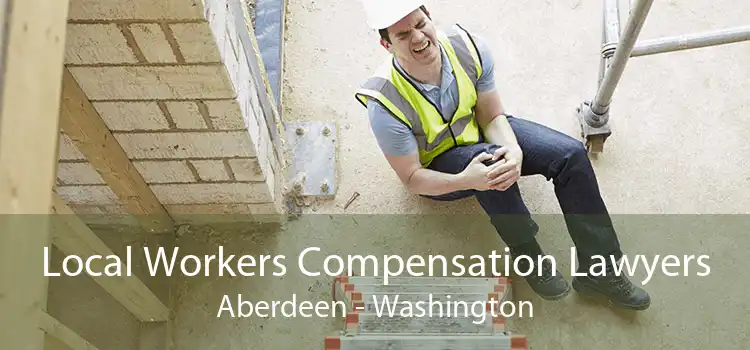 Local Workers Compensation Lawyers Aberdeen - Washington