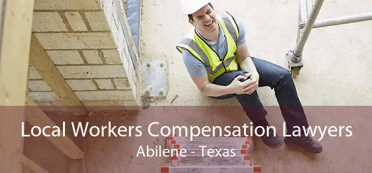 Local Workers Compensation Lawyers Abilene - Texas
