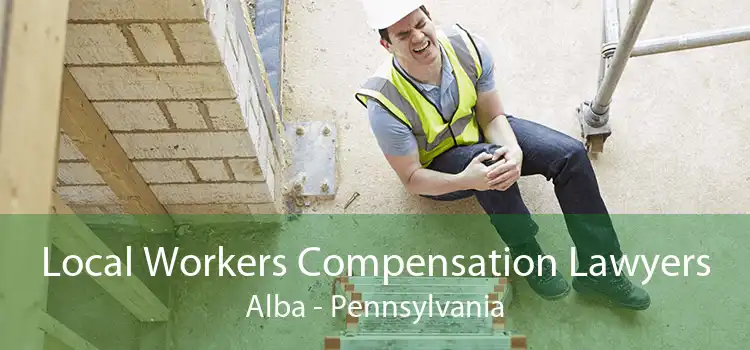 Local Workers Compensation Lawyers Alba - Pennsylvania