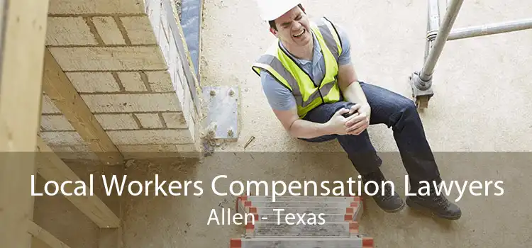 Local Workers Compensation Lawyers Allen - Texas