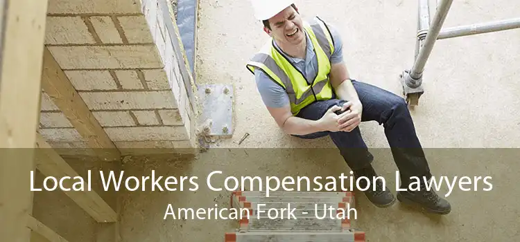 Local Workers Compensation Lawyers American Fork - Utah