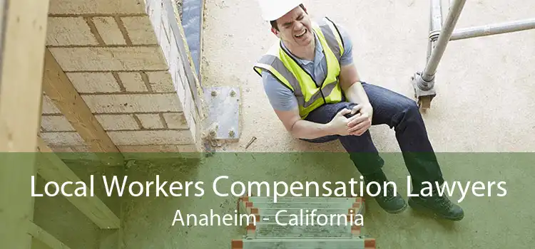 Local Workers Compensation Lawyers Anaheim - California