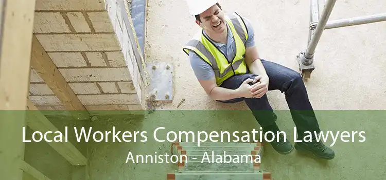 Local Workers Compensation Lawyers Anniston - Alabama