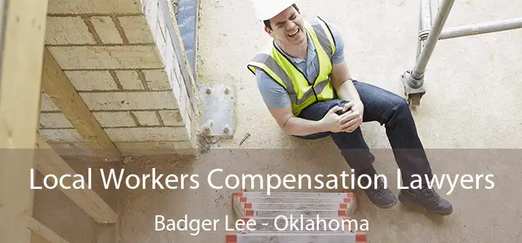 Local Workers Compensation Lawyers Badger Lee - Oklahoma