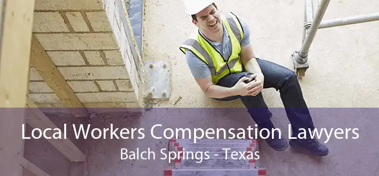 Local Workers Compensation Lawyers Balch Springs - Texas