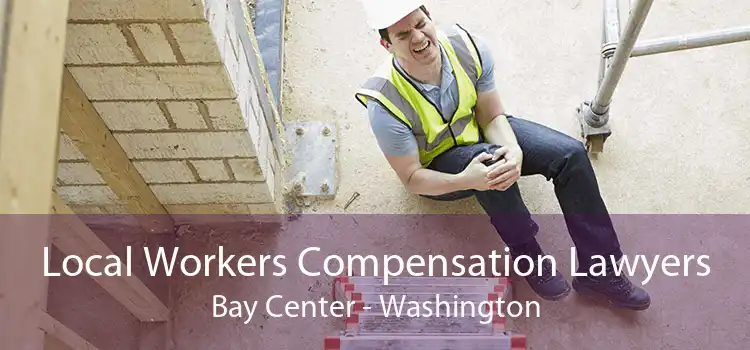 Local Workers Compensation Lawyers Bay Center - Washington